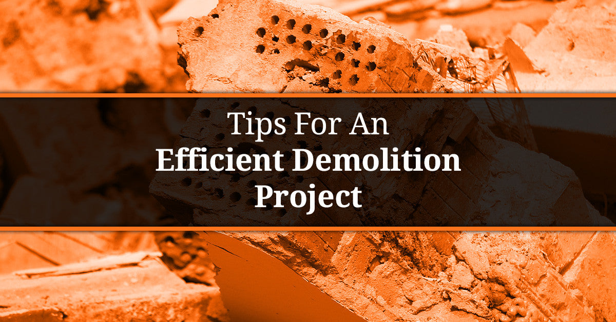 Tips For An Efficient Demolition Project